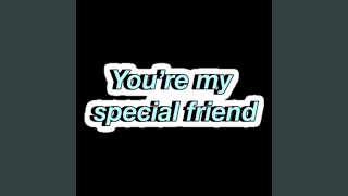 You're My Special Friend