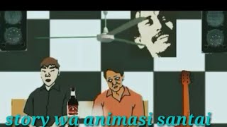 Download lagu Story wa animasi santai Raggae cover smvll hanya dunia mp3