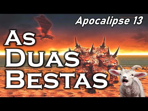 Apocalipse 13 - As duas Bestas