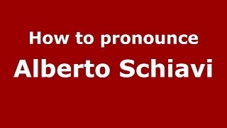 How to pronounce Alberto Schiavi