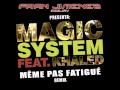 Magic System ft. Khaled - Meme pas fatigue ...