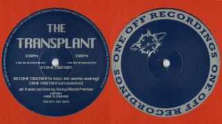 The Transplant - Come Together (A Tonic For Auntie Audrey) 1993