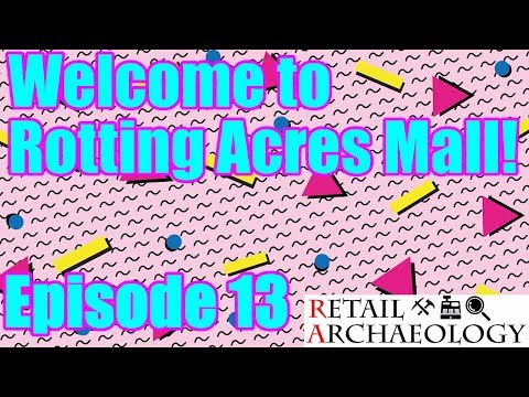 Welcome To Rotting Acres Mall! | Episode 13: No Longer A Dead Mall!