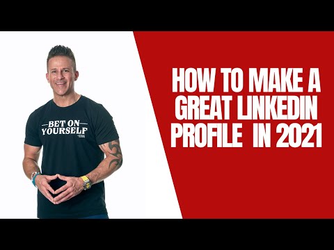 How to Make a Great LinkedIn Profile  in 2021