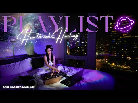 Heartbreak Healing R&B Playlist ❤️‍🩹 | R&B Soul, TrapSoul, Rap Night Bedroom Mix by DJ HelloVee