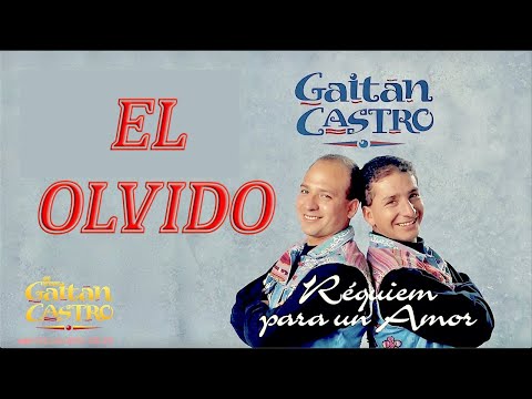 EL OLVIDO - hermanos Gaytan Castro
