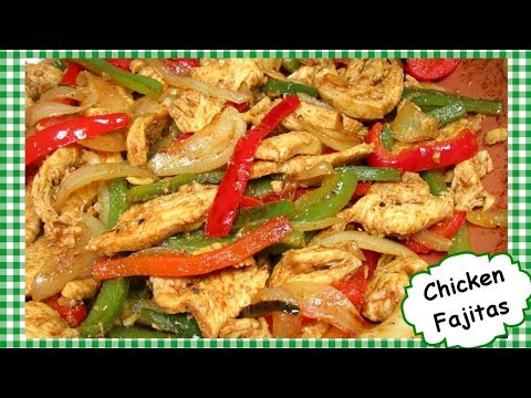 The Best Mexican Chicken Fajitas Recipe- Cooking Chicken Fajitas My Way