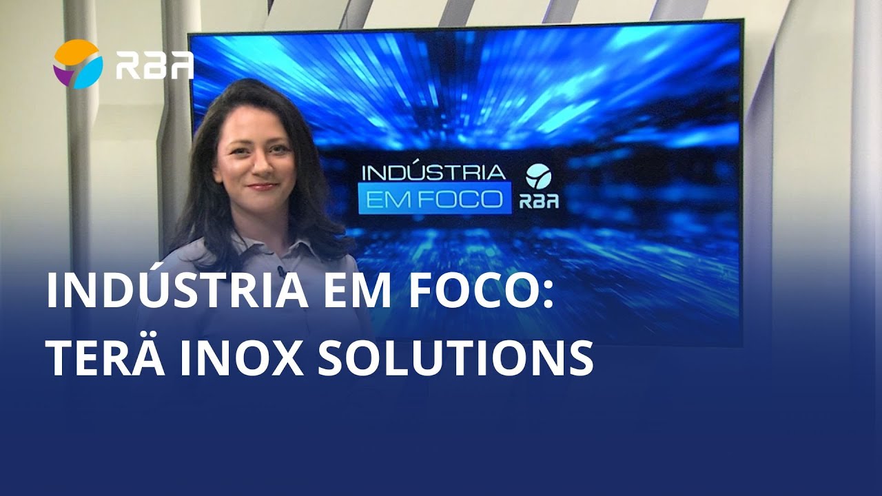 Indústria em Foco – Terä Inox Solutions