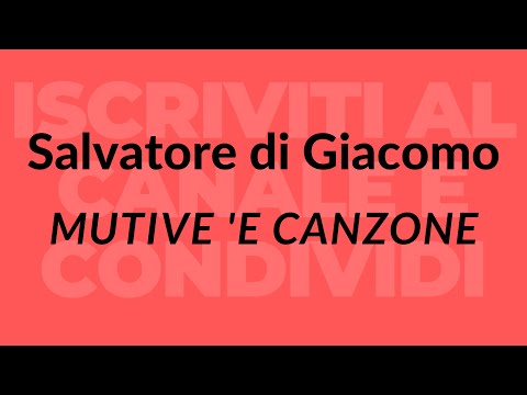 Salvatore di Giacomo - Mutive 'e canzone