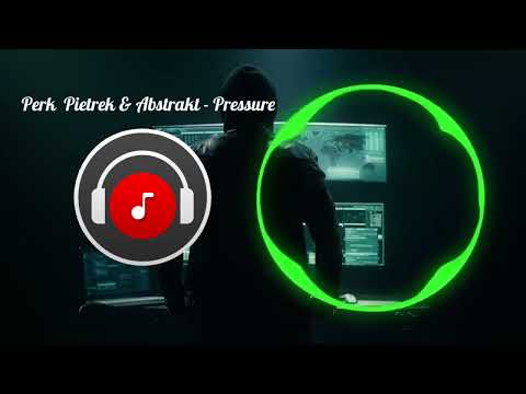 Perk  Pietrek & Abstrakt - Pressure | Perk  Pietrek & Abstrakt - Pressure Full Song