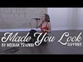Made You Look by Meghan Trainor (cover)