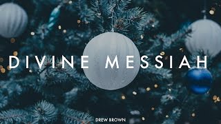 Drew Brown - Divine Messiah (Christmas Version)