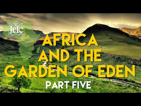 #IUIC | #AFRICA AND THE #GARDENOFEDEN | PART FIVE