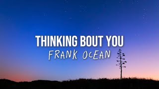 Frank Ocean - Thinking Bout You (Lyrics edited by VAK)