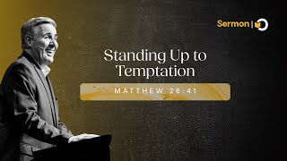 Sermon: "Standing Up to Temptation" by Pastor Colin Smith | How to Fight Temptation