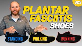 Best & Worst Shoes for Plantar Fasciitis | Walking, Standing, Running
