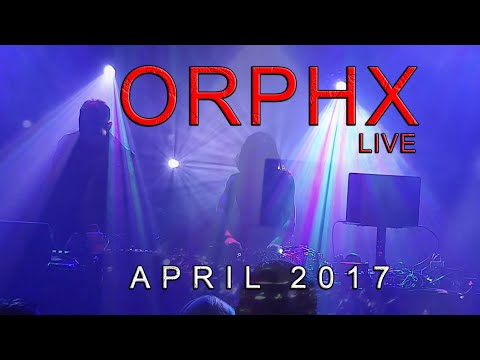 ORPHX - LIVE  - 2017