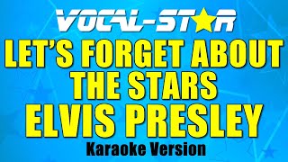 Elvis Presley - Let's Forget About The Stars with Lyrics HD Vocal-Star Karaoke 4K