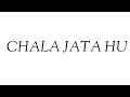 Chala Jaata Hoon Kisi Ki Dhund Mein Whatsapp Status
