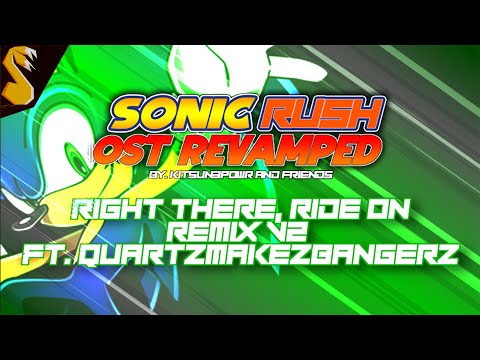 Sonic Rush - Right There, Ride On (KITSUN3POWR REMIX) V2 ft. @quartzmakezbangerz