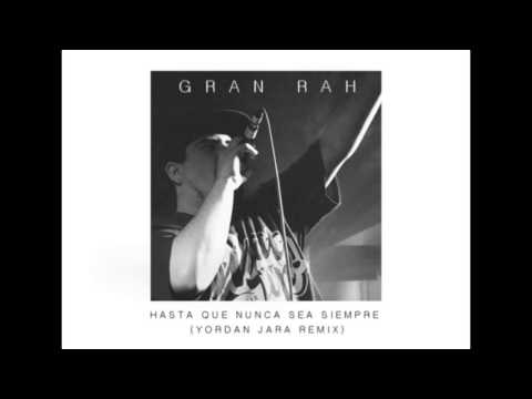 Gran Rah - Hasta que nunca sea siempre (Yordan Jara Remix)
