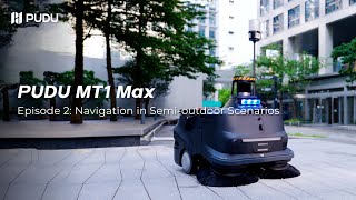 Episode 2 | PUDU MT1 Max: Navigation in Semi-outdoor Scenarios
