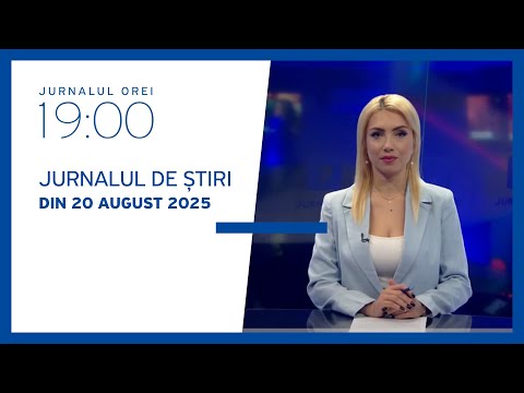 Jurnalul orei 19:00, 20.08.2025