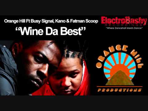 Orange Hill Productions Ft. Busy Signal, Kano & Fatman Scoop - Wine Da Best