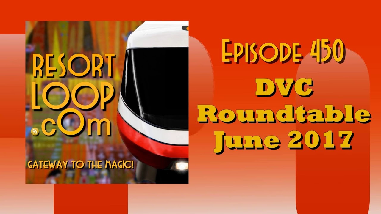 ResortLoop.com Episode 450 - DVC Roundtable June 2017