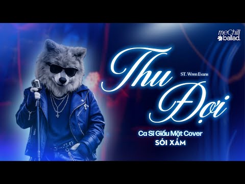THU ĐỢI - WREN EVANS x HÀN VŨ COVER | CA SĨ GIẤU MẶT COVER phiên bản BALLAD ROCK Rõ Lời