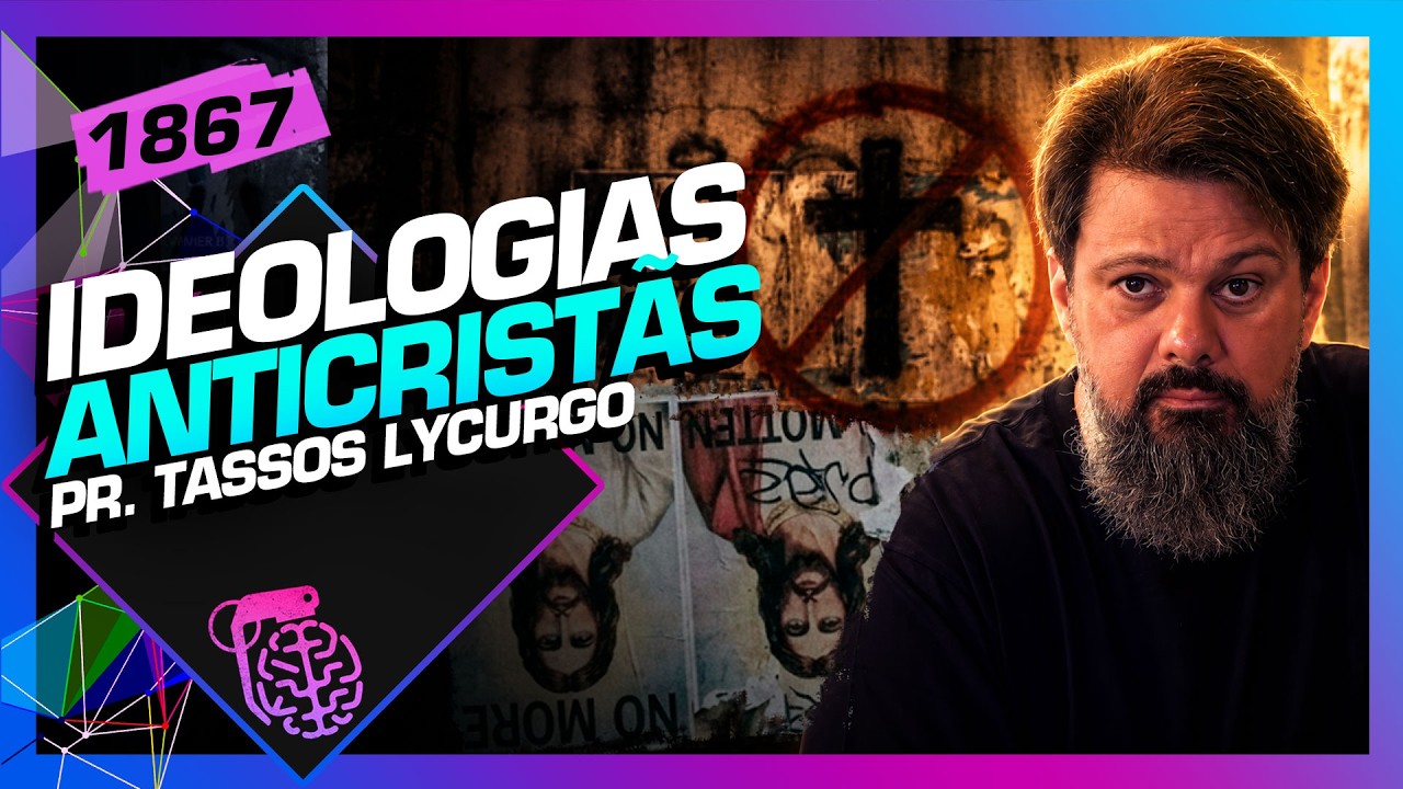IDEOLOGIAS ANTICRISTÃS: TASSOS LYCURGO - Inteligência Ltda. Podcast #1867