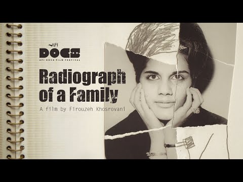 RADIOGRAPH OF A FAMILY a film by Firouzeh Khosrovani at AFI DOCS Film Festival