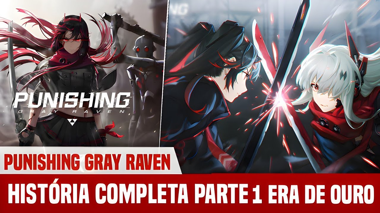 HISTÓRIA COMPLETA PUNISHING GRAY RAVEN | ERA DE OURO