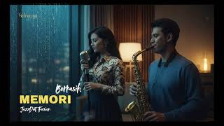 Download lagu Memori Berkasih (JazzDut Fusion) — Versi Santai Elegan | Saxophone, Vocal (Duet romantis) mp3