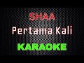 Shaa - Pertama Kali [Karaoke] | LMusical