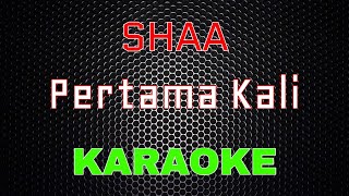 Download lagu Shaa - Pertama Kali [Karaoke] | LMusical mp3