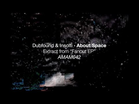 Dubfound & Insolti - About Space - Extract from Fanout EP AMAM042 Premiere