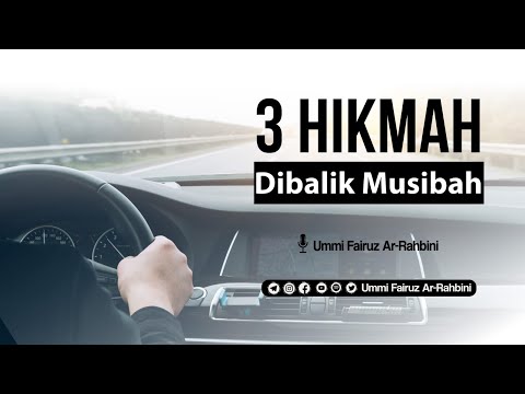 3 Hikmah dibalik Musibah - Ummi Fairuz Ar-Rahbini