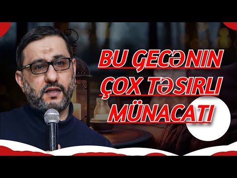Bu gecənin çox təsirli münacatı - Hacı Şahin  - Bir nəfər belə dua etdi dərhal qəbul oldu