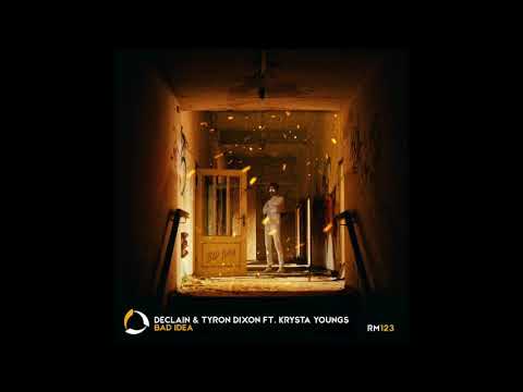 Declain & Tyron Dixon & Krysta Youngs - Bad Idea (Original Mix)