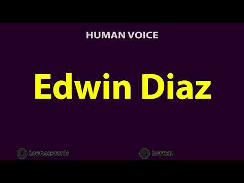 How To Pronounce Edwin Diaz
