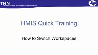 HMIS Quick Train: How to Switch Workspaces