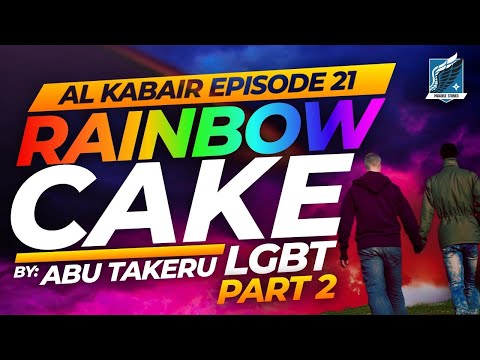 Abu Takeru AL KABAIR 21 - Rainbow Cake Part 2