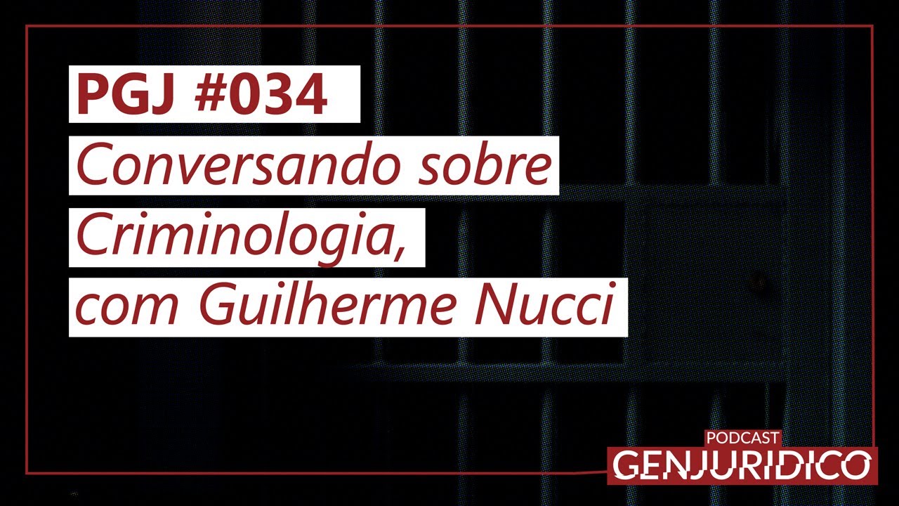 PGJ #034 - Conversando sobre Criminologia, com Guilherme Nucci