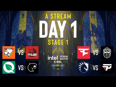 IEM Cologne 2025 - Stage 1 - Day 1 - Stream A - FULL SHOW