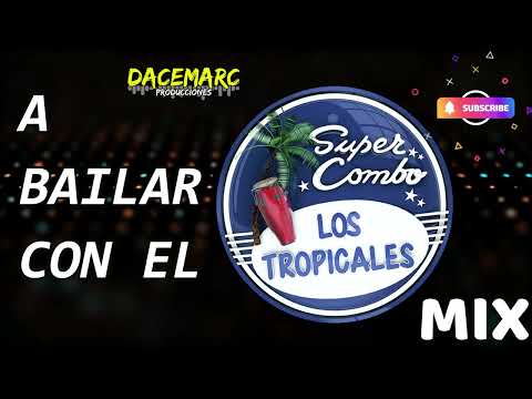 Super Combo Los Tropicales el Mejor MIX Bailable con todos sus EXITOS