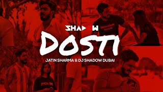 Sadda Adda | Dosti | Jatin Sharma & DJ Shadow Dubai Remix | Official