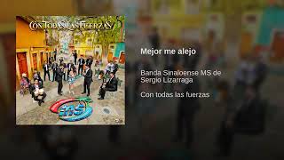 Mejor me alejo - Banda Sinaloense MS de Sergio Lizárraga