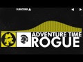 [Electro] - Rogue - Adventure Time [Monstercat ...