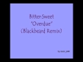 Bitter:Sweet- Overdue (Blackbeard Remix)